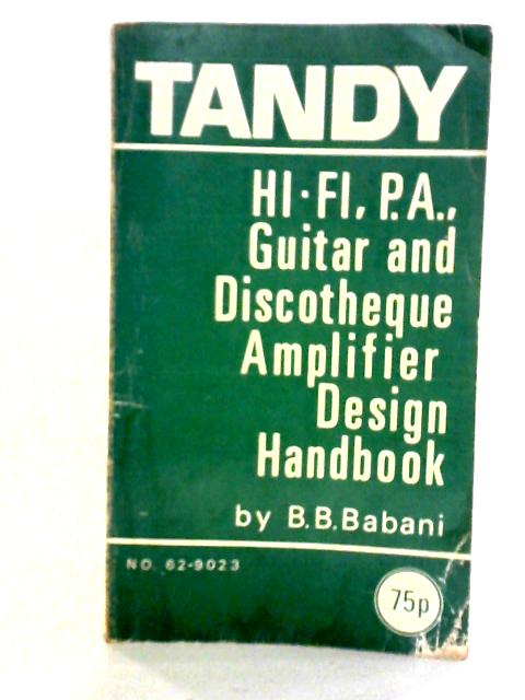 Hi-Fi, P A, Guitar And Discotheque Amplifier Design Handbook