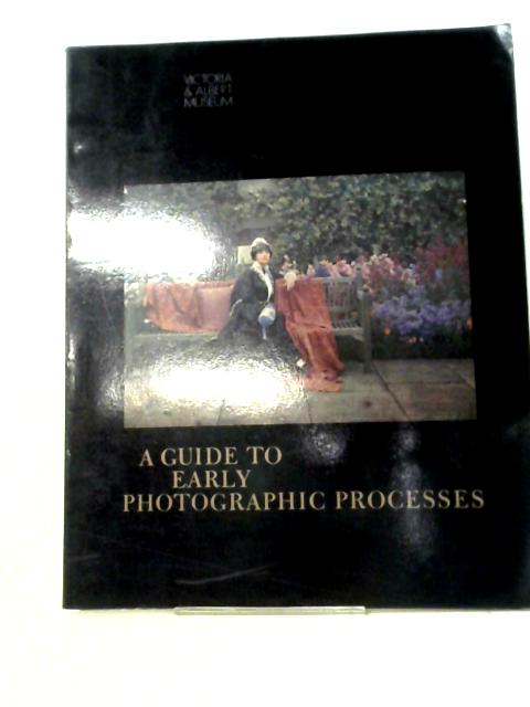 A Guide To Early Photographic Processes