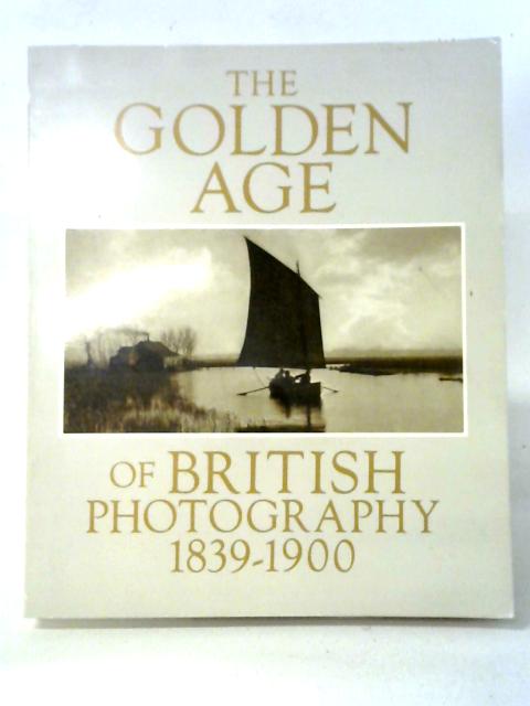The Golden Age of British Photography 1839-1900