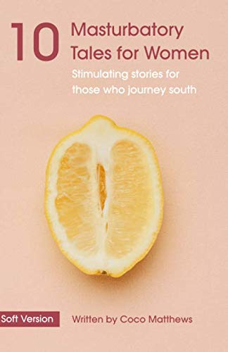 Ten Masturbatory Tales for Women: Stimulating stories for those who journey south