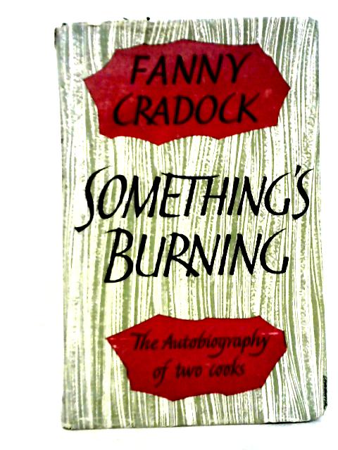 Something's Burning: The Autobiography of Two Cooks