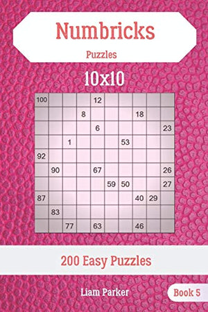 Numbricks Puzzles - 200 Easy Puzzles 10x10 Book 5