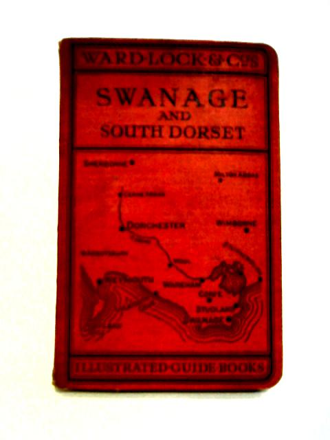 A Pictorial and Descriptive Guide to Swanage, Studland etc