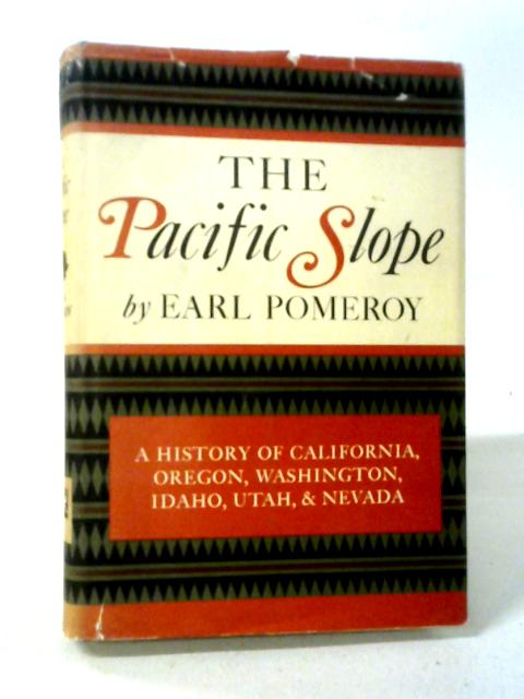 The Pacific Slope; A History Of California, Oregon, Washington, Idaho, Utah, And Nevada,