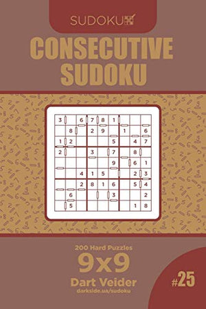 Consecutive Sudoku - 200 Hard Puzzles 9x9 (Volume 25)