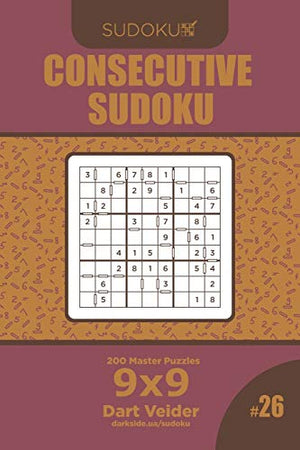 Consecutive Sudoku - 200 Master Puzzles 9x9 (Volume 26)