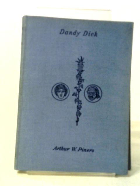 Dandy Dick - A Farce in Three Acts