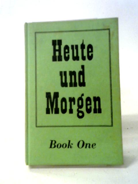 Heute Und Morgen Book One