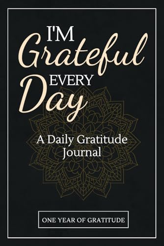 I'm Grateful Every Day - One Year of Gratitude