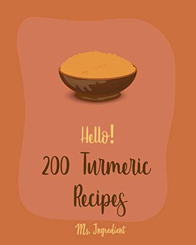 Hello! 200 Turmeric Recipes