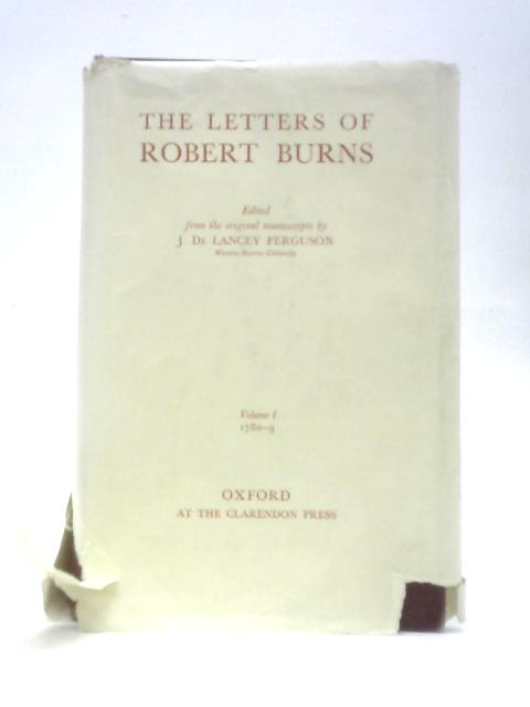 The Letters Of Robert Burns Vol. I 1780-9