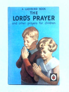 The Lord's Prayer, and other Prayers for Children 