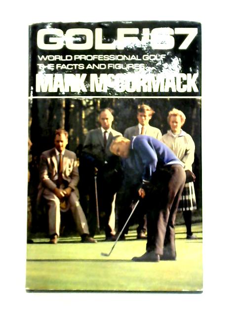 Golf '67 World Professional Golf: The Facts and Figures