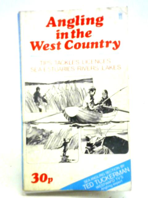 Angling In The West Country: Cornwall, Devon, Somerset, S. Glos., Wilts., Hants.