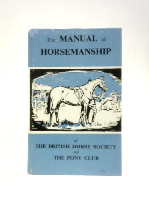 The Manual of Horsemanship of the British Horse Society and the Pony Club
