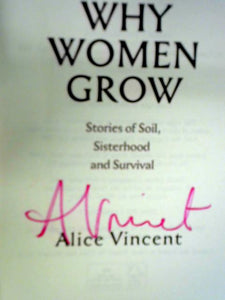 Why Women Grow: Stories of Soil, Sisterhood and Survival 
