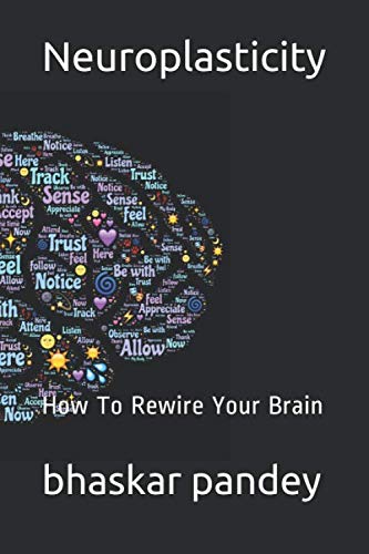 Neuroplasticity: How To Rewire Your Brain (Mind Recode Series)