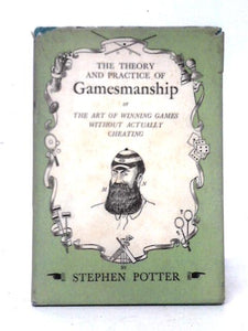 The Theory And Practice Of Gamesmanship Or The Art Of Winning Games Without Actually Cheating. 