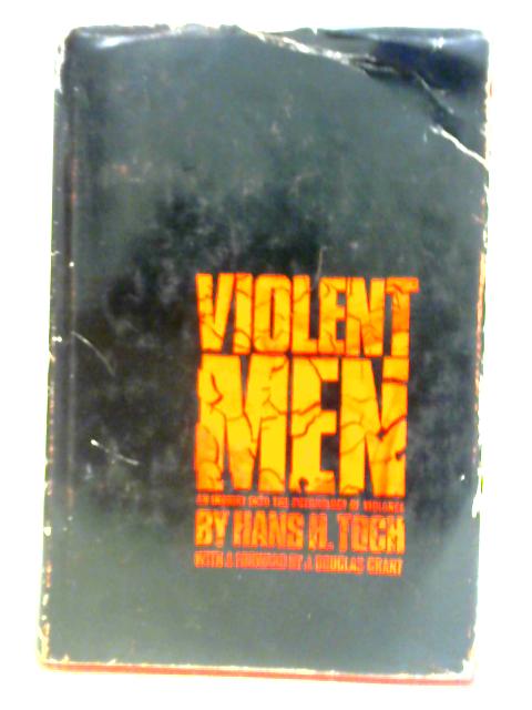 Violent Men: An Inquiry Into The Psychology Of Violence