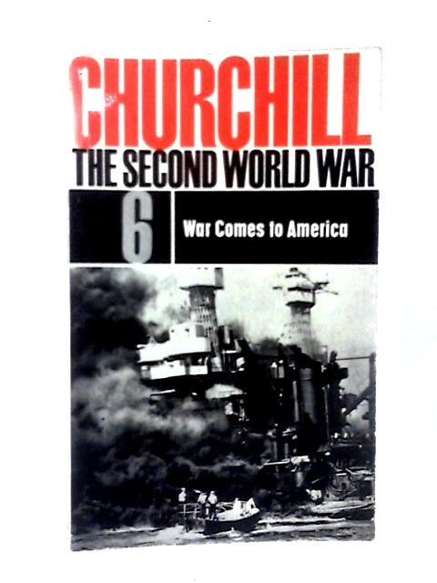 Churchill The Second World War 6 - War Comes To America