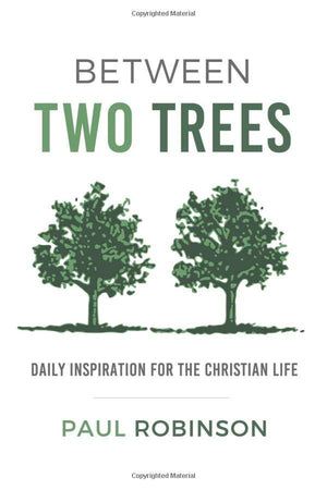 Between Two Trees: Daily Inspiration for the Christian Life