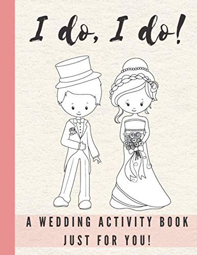 I do, I do!: A Wedding Activity Book for Kids: Coloring, Mazes, Dot to Dot, Puzzles, Games & More! (Dusky Pink)