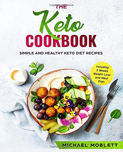The Keto Cookbook: Simple and Healthy Keto Diet Recipes including 3 Weeks Weight Loss and Meal Plan