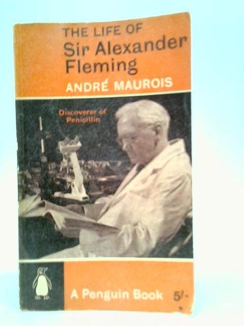 The Life of Sir Alexander Fleming: Discoverer of Penicillin