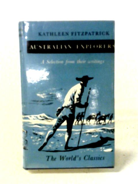 Australian Explorers. A Selection from Their Writings