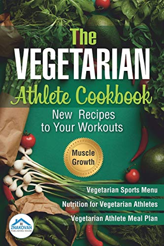The Vegetarian Athlete Cookbook