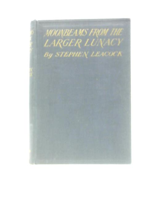 Moonbeams From The Larger Lunacy