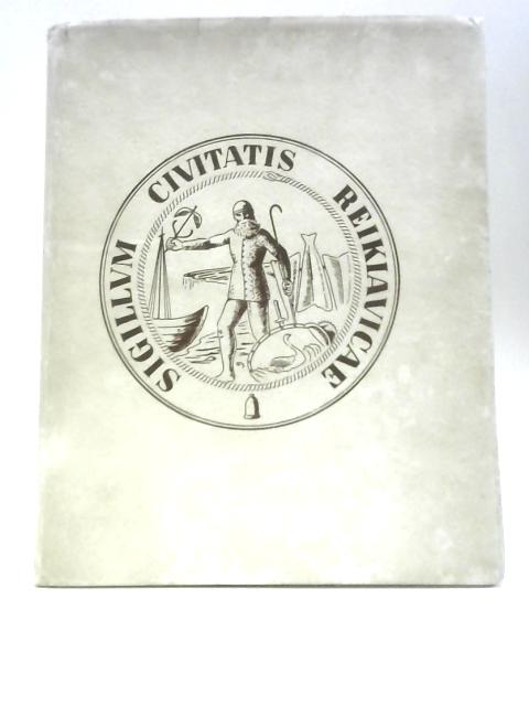 Reykjavik: Thaettir og Myndir Ur Sogu Baejarins 1786-1936