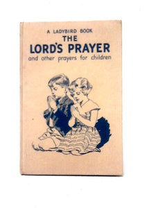 The Lord's Prayer, And Other Prayers for Children 