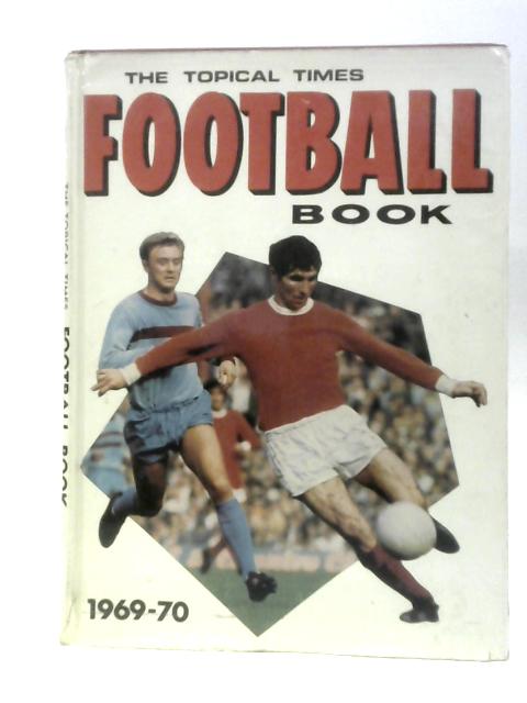 The Topical Times Football Book 1969-70