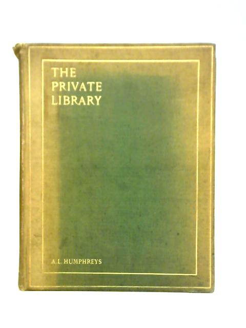 The Private Library: What We Do Know, What We Dont Know, What We Ought To Know About Our Books