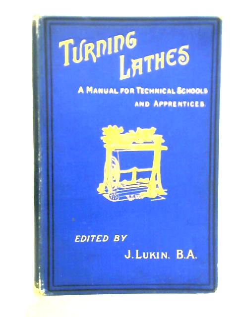 Turning Lathes : A Manual for Technical Schools and Apprentices