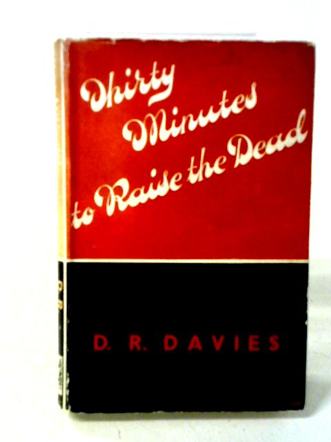 Thirty Minutes To Raise The Dead