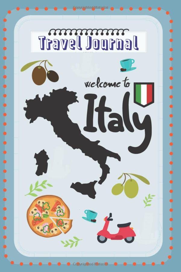 Welcome to Italy Travel Journal : Travel Planner, Road Trip Planner, Lined Journal, Travel Notebook Diary, Blank Great Design Book, Notebook 100 Pages for Writing Notes, I Love Italy