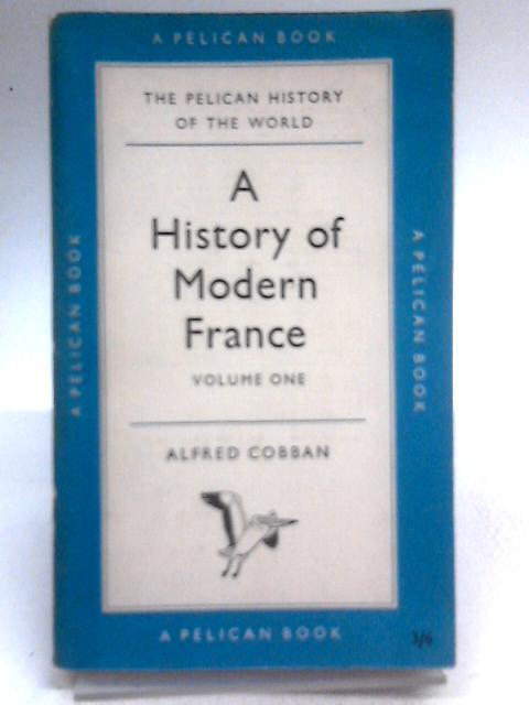 A History of Modern France: Volume 1