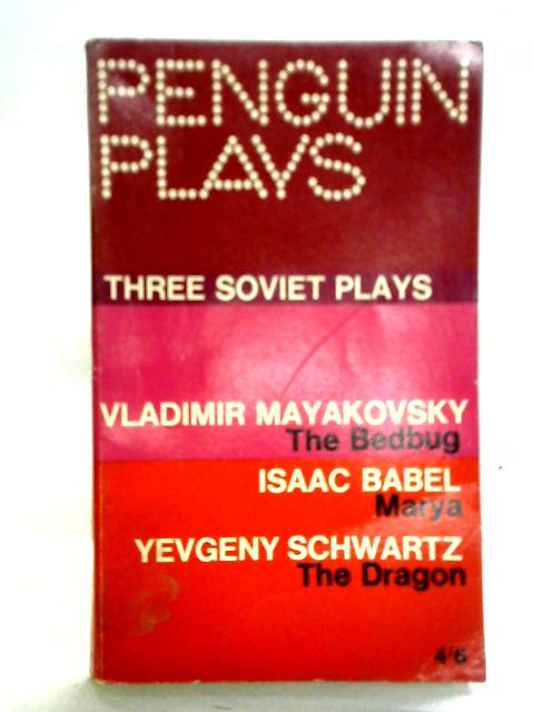 Three Soviet Plays: The Bedbug; Marya; The Dragon