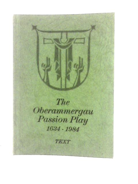The Oberammergau Passion Play 1634 - 1984