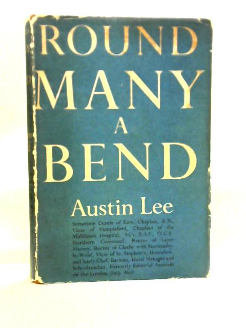 Round Many A Bend : Being Chapters From the Autobiography of The Reverend Austin Lee