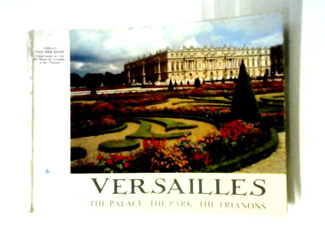 Versailles: The Palace, The Park, The Trianon