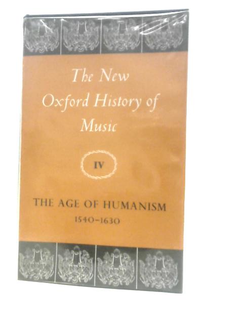 New Oxford History of Music: The Age of Humanism 1540-1630