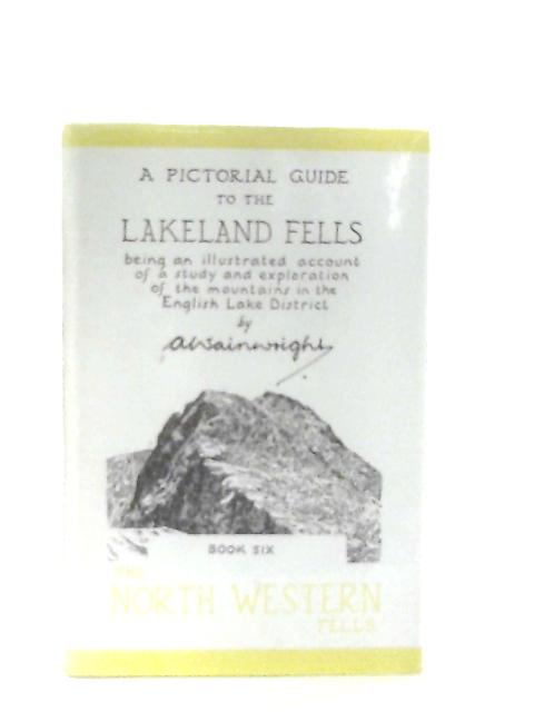A Pictorial Guide to the Lakeland Fells Book Six The North Western Fells