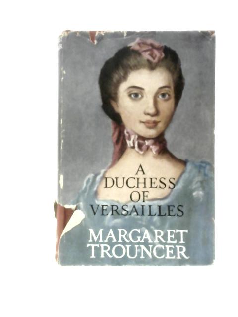 A Duchess of Versailles: The Love Story of Louise, Duchesse de Choiseul