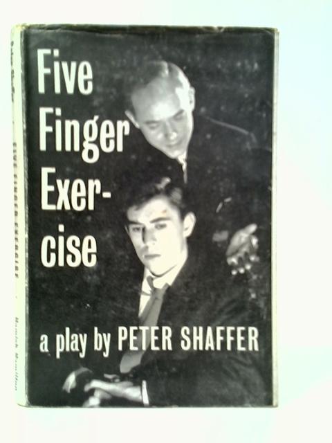 Five Finger Exercise: A Play in Two Acts and Four Scenes
