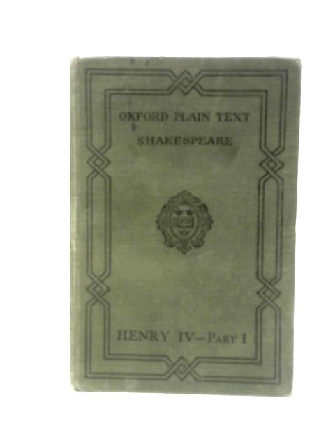 Oxford Plain Text Shakespeare: The First Part of King Henry the Fourth ...