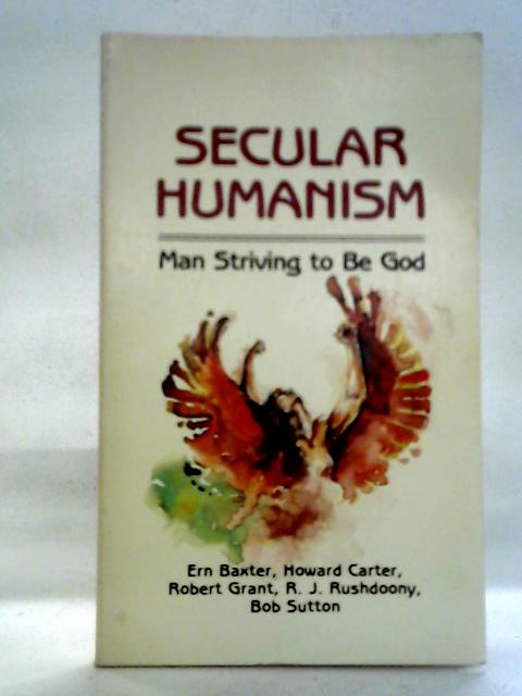 Secular Humanism - Man Striving to Be God