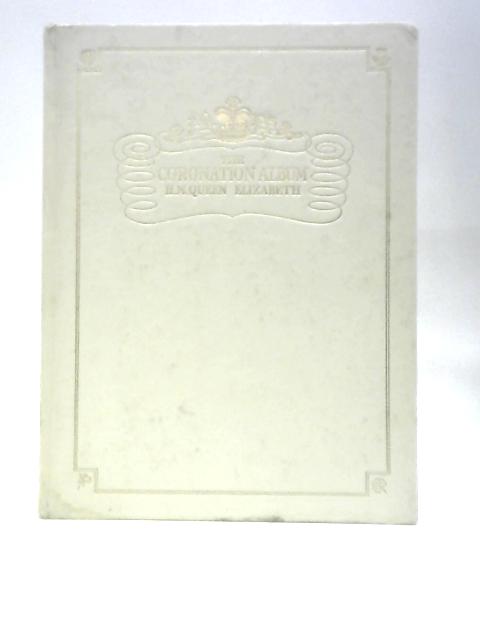 The Coronation Album: H.M. Queen Elizabeth